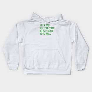 It's me hi im the best dad it's me Kids Hoodie